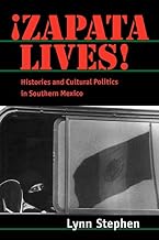 Zapata Lives!: Histories and Cultural Politics in Southern Mexico