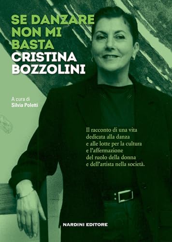 Se Danzare Non Mi Basta. Cristina Bozzolini