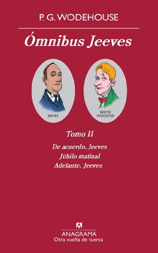 Ómnibus Jeeves (Tomo II): De acuerdo Jeeves; Júbilo matinal; Adelante, Jeeves (Otra vuelta de tuer