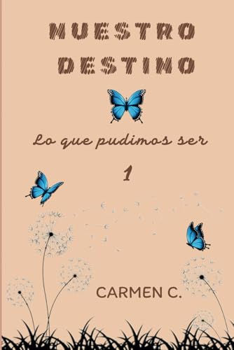 NUESTRO DESTINO: Lo que pudimos ser