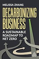 Decarbonizing Business: A Sustainable Roadmap to Net Zero 1398610836 Book Cover