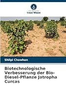 Biotechnologische Verbesserung der Bio-Diesel-Pflanze Jatropha Curcas 6205384957 Book Cover