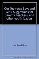 Our Teen-age Boys and Girls: Suggestions for Parents, Teachers, and Other Youth Leaders B000WV38ZG Book Cover