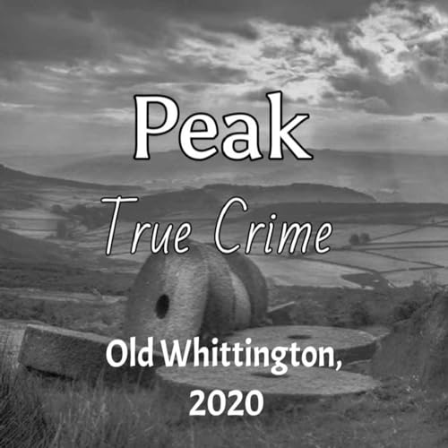 Peak True Crime - Old Whittington, 2020 cover art
