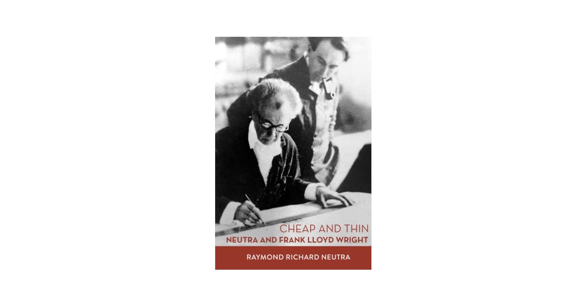 Cheap and Thin: Neutra and Frank Lloyd Wright: Neutra