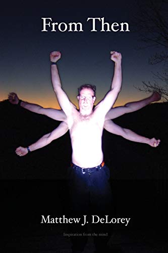 From Then: Inspiration from the mind of Matthew J. DeLorey