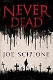 Never Dead: A Novel