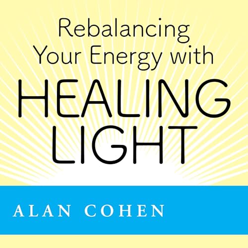 Rebalancing Your Energy with Healing Light by Alan Cohen episode artwork