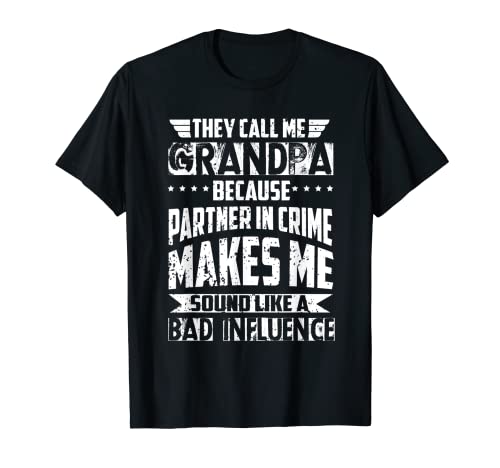 Me llaman abuelo porque socio en el crimen mala influencia Camiseta