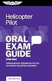 Helicopter Pilot Oral Exam Guide: Comprehensive preparation for the FAA Private Helicopter checkride (Oral Exam Guide Series)