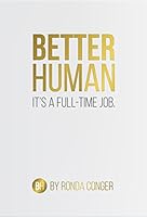 Better Human: It's a Full Time Job 1937498786 Book Cover