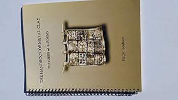 Unknown Binding Handbook of Metal Clay Textures & Forms Book
