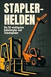 Stapler-Helden: Die 50 wichtigsten Gabelstapler und Teleskoplader