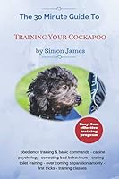 Training Your Cockapoo: A Thirty Minute Guide 1973356392 Book Cover