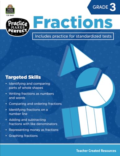 Teacher Created Resources Practice Makes Perfect: Fractions Grade 3, 2nd Edition (TCR8601)