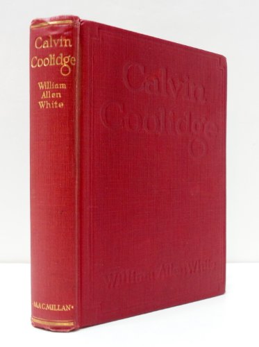 Calvin Coolidge, the man who is president, B00085MT7E Book Cover