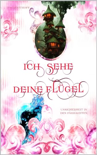 Ich sehe deine Flügel 4: Unsicherheit in den Fähigkeiten