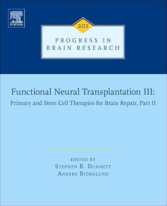 Functional Neural Transplantation III (Progress in Brain Research): Primary and Stem Cell Therapies for Brain Repair, Part II: Volume 201 book cover