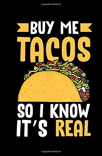 Buy Me Tacos So I Know It's Real: Taco Review Journal Book, Gift for Taco Lovers, Cinco de Mayo, Foodies