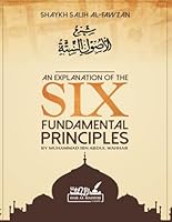 An Explanation of the SIX FUNDAMENTAL PRINCIPLES by Muhammad Ibn Abdul Wahhab : شرح الأصول الستة 1077228694 Book Cover