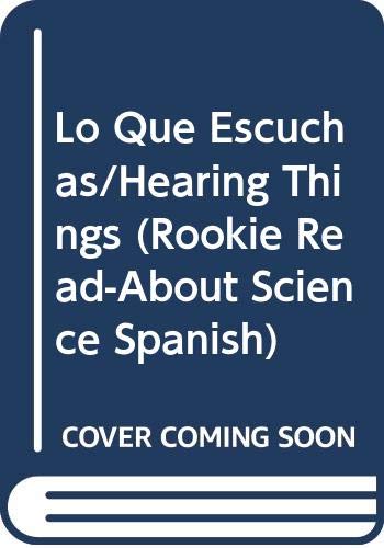 Lo Que Escuchas/Hearing Things (Rookie Read-Abo... [Spanish] 051654909X Book Cover