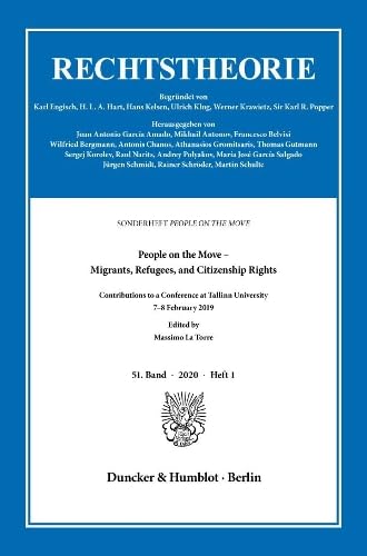People on the Move - Migrants, Refugees, and Citizenship Rights: Contributions to a Conference at Tallinn University 7-8 February 2019 (Rechtstheorie, 51) (English and German Edition)