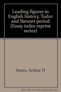 Unknown Binding Leading figures in English history, Tudor and Stewart period (Essay index reprint series) Book