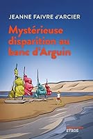 Mystérieuse disparition au banc d'Arguin 274852098X Book Cover