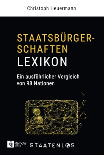 Staatenlos: Staatsbürgerschaften Lexikon: Ein ausführlicher Vergleich von 98 Nationen