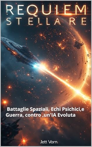 REQUIEM STELLARE: Un Romanzo, di Fantascienza, Space, Opera: Battaglie Spaziali,