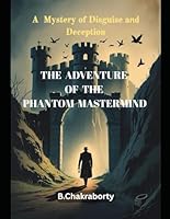 The Adventure of the Phantom Mastermind: A Mystery of Disguise and Deception (Crime Investigation Story) B0F64WHJ74 Book Cover
