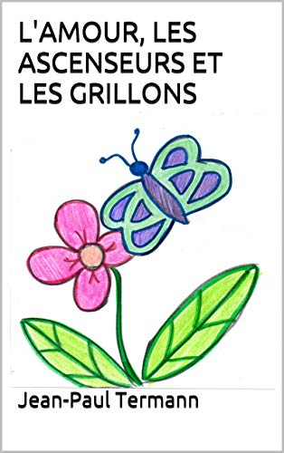 Télécharger L'amour, les ascenseurs et les grillons Gratuit