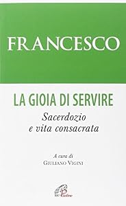 La gioia di servire. Sacerdozio e vita consacrata
