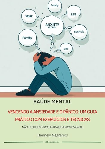 Vencendo a Ansiedade e a Crise de Pânico: Um Guia Prático com Exercícios e Técnicas