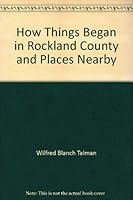 How Things Began: ...in Rockland County and places nearby 0911183027 Book Cover