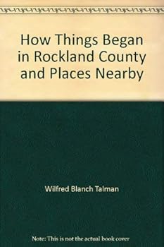 Paperback How Things Began: ...in Rockland County and places nearby Book