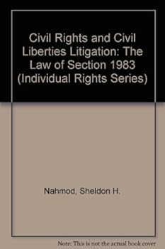 Hardcover Civil Rights and Civil Liberties Litigation: The Law of Section 1983 (Individual Rights Series) Book
