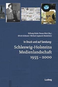 Paperback In Druck und auf Sendung: Schleswig-Holsteins Medienlandschaft 1955 - 2000 Book