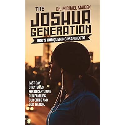 The Joshua Generation: God?s Conquering Manifesto
