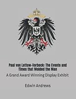 Paul von Lettow-Vorbeck: The Events and Times that Molded the Man: A Grand Award Winning Display Exhibit (Grand Award Stamp Exhibits) (Volume 2) 1546726829 Book Cover