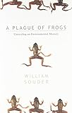 Plague Of Frogs: Unraveling An Environmental Mystery (Reptiles & Amphibians)