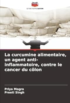 Paperback La curcumine alimentaire, un agent anti-inflammatoire, contre le cancer du côlon [French] Book