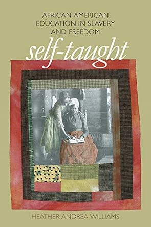 Self-Taught: African American Education in Slavery and Freedom New Edition Self-Taught: African American Education in Slavery and Freedom New Edition book cover