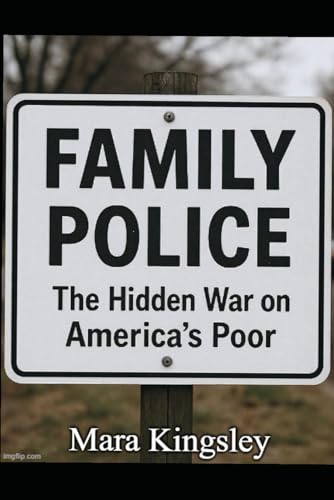 FAMILY POLICE: The Hidden War on America’s Poor