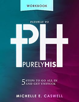 Pathway To Purely His Workbook Kindle Edition By Caswell Michelle Religion Spirituality Kindle Ebooks Amazon Com