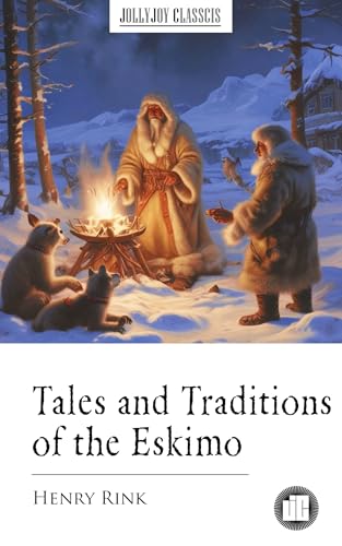 Tales and Traditions of the Eskimo (English Edition)