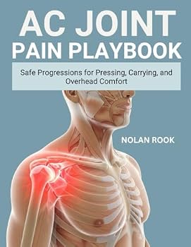 AC JOINT PAIN PLAYBOOK: Safe progressions for pressing, carrying, and overhead comfort