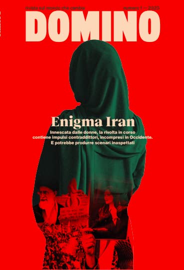 Domino. Rivista sul mondo che cambia. Enigma Iran. Vol. 1-2023