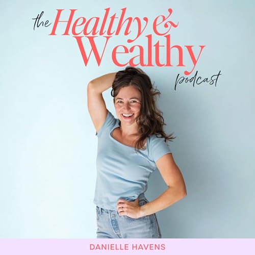 The Healthy & Wealthy Podcast cover art