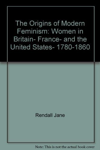 The Origins of Modern Feminism: Rendall, Jane: 9780805239454: Amazon ...